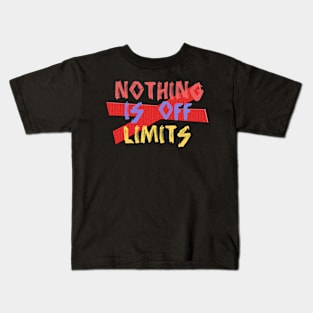 Nothing Is Off Limits Kids T-Shirt